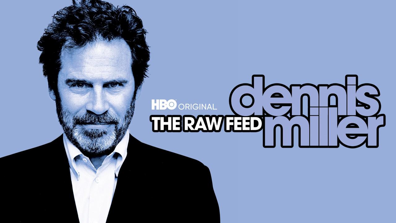 Dennis Miller: The Raw Feed