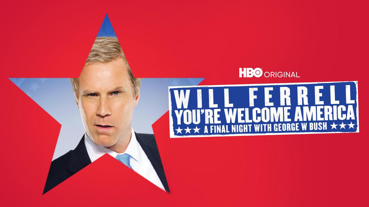 Will Ferrell: You're Welcome America. A Final Night With George W. Bush