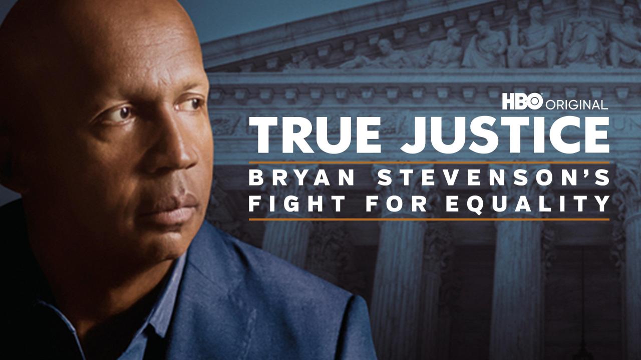 True Justice: Bryan Stevenson's Fight for Equality