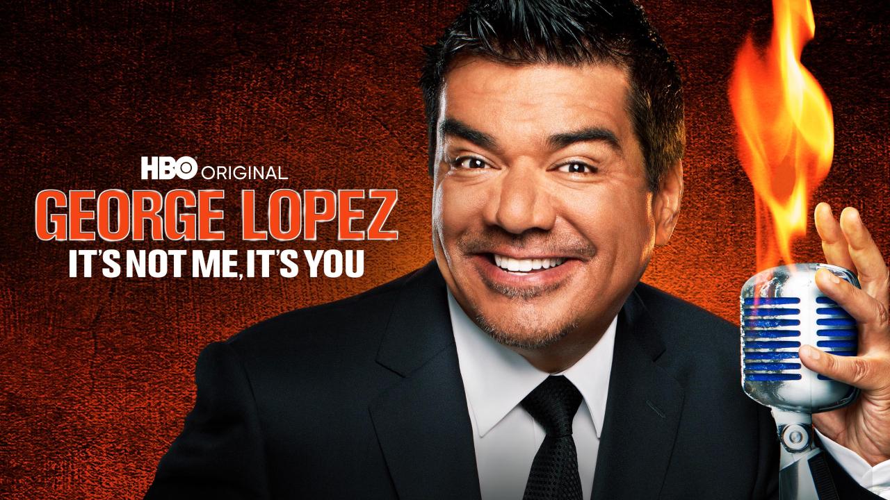 George Lopez: It's Not Me, It's You