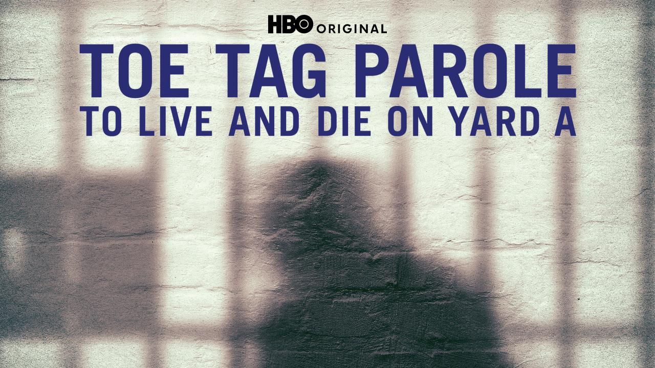 Toe Tag Parole: To Live and Die on Yard A