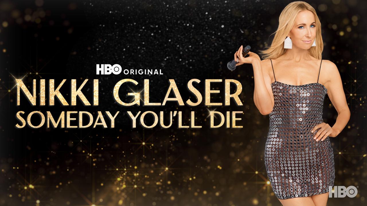 Nikki Glaser: Someday You'll Die