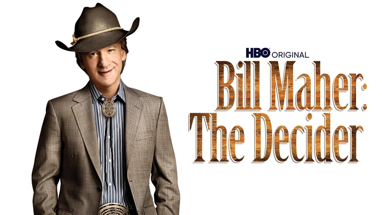 Bill Maher: The Decider