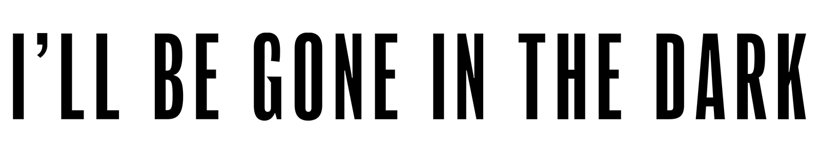 I'll Be Gone in the Dark