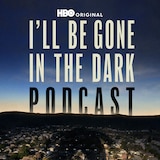 I'll Be Gone In The Dark Podcast