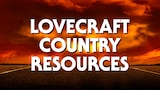 Lovecraft Country Resources