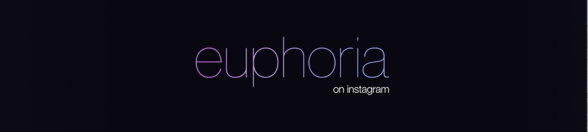 Follow Euphoria on IG