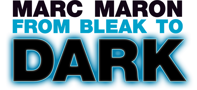 Marc Maron: From Bleak to Dark